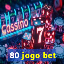 80 jogo bet